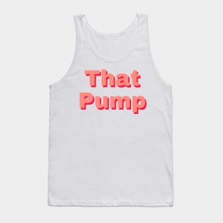 That pump Tank Top